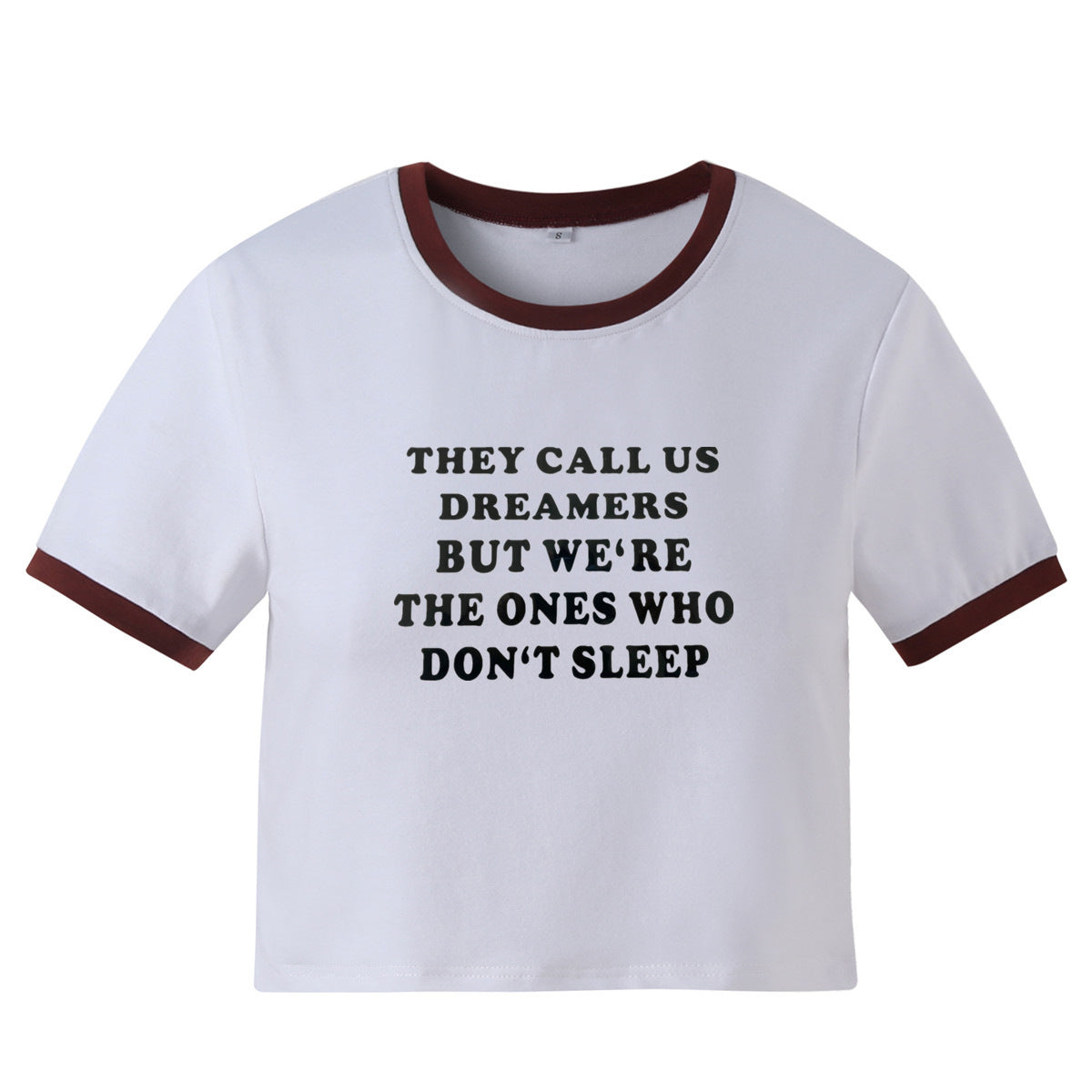 They Call Us Dreamers But We’re The Ones Who Don’t Sleep Letter Print Fitted Short T-shirt Women's Top