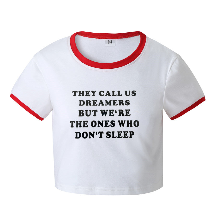 They Call Us Dreamers But We’re The Ones Who Don’t Sleep Letter Print Fitted Short T-shirt Women's Top