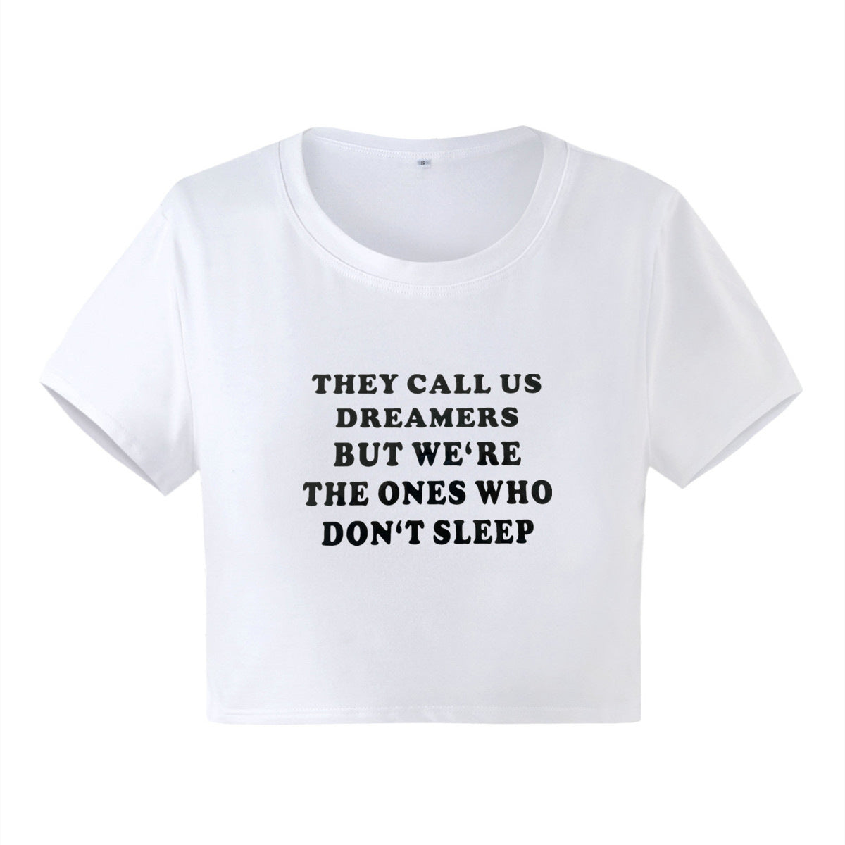 They Call Us Dreamers But We’re The Ones Who Don’t Sleep Letter Print Fitted Short T-shirt Women's Top